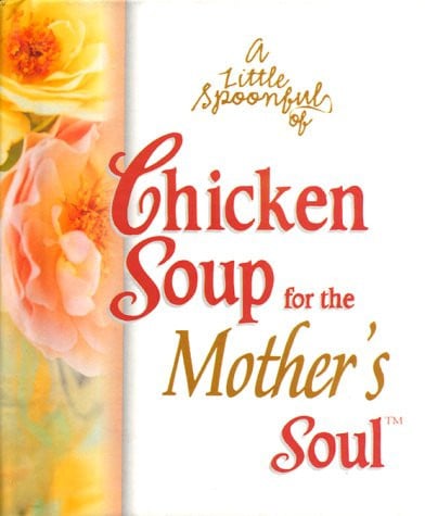A Little Spoonful of Chicken Soup for the Soul Gift Book