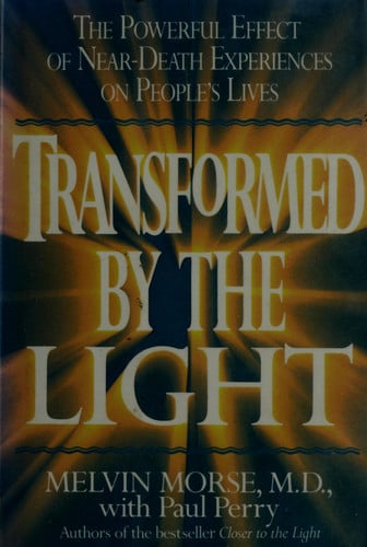 Transformed by the light: the powerful effect of near-death experiences on people's lives