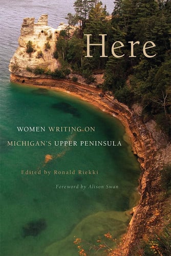 Here: women writing on Michigan's Upper Peninsula