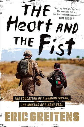 The heart and the fist: the education of a humanitarian, the making of a Navy SEAL