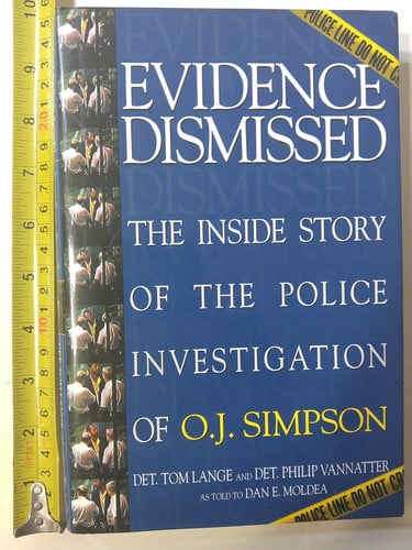 Evidence Dismissed The Inside Story of the Police Investigation of O.J. Simpson