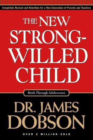 The New Strong-willed Child Birth Through Adolescence