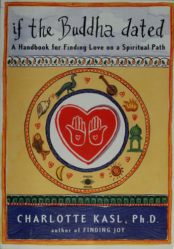 If the Buddha dated: a handbook for finding love on a spiritual path
