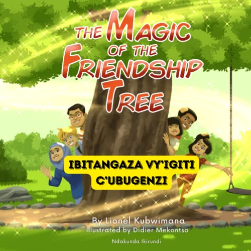 Kirundi - English Stories for Children: The Magic of the Friendship Tree - Ibitangaza vy’Igiti c’Ubugenzi: Teach and Learn Kirundi For Kids and ... (Trilingual Books (Kirundi-English-French)) - 8687