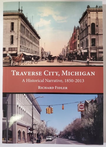 Traverse City, Michigan: A Historical Narrative, 1850-2013