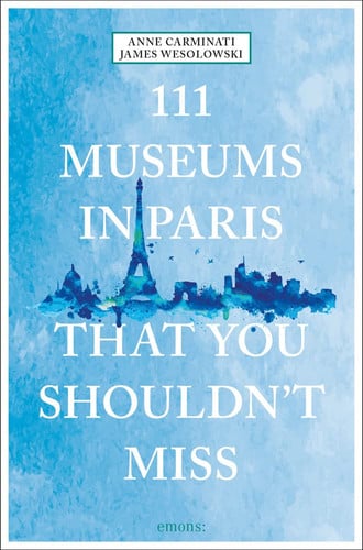 111 museums in Paris that you shouldn't miss