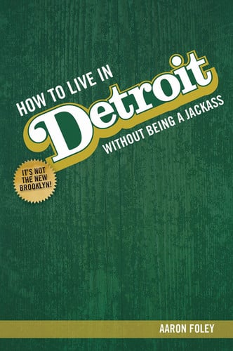How to live in Detroit without being a Jackass
