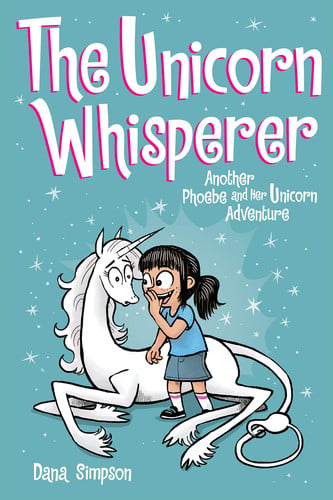 The Unicorn Whisperer Another Phoebe and Her Unicorn Adventure