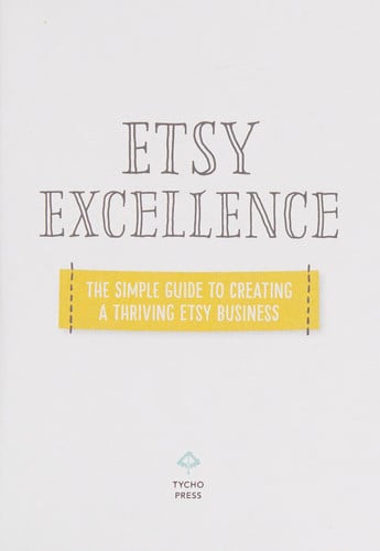 Etsy Excellence The Simple Guide to Creating a Thriving Etsy Business