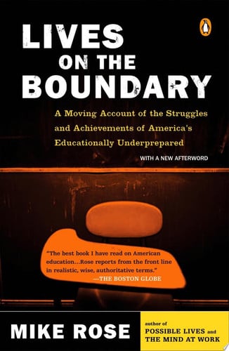 Lives on the boundary: a moving account of the struggles and achievements of America's educationally unprepared