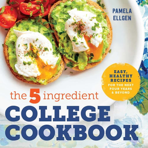 The 5-Ingredient College Cookbook Recipes to Survive the Next Four Years