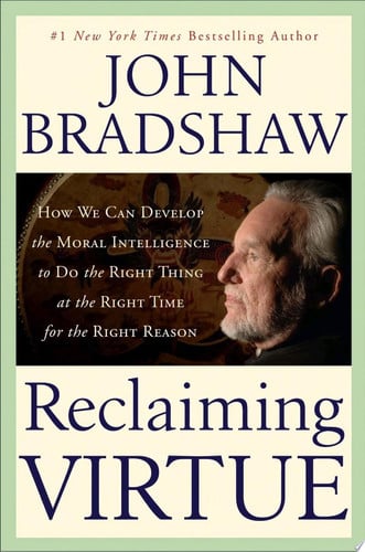 Reclaiming virtue: how we can develop the moral intelligence to do the right thing at the right time for the right reason