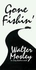 Gone Fishin: An Easy Rawlins Mystery