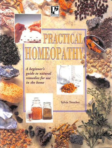 Homeopathy: a beginner's guide to natural remedies for use in the home