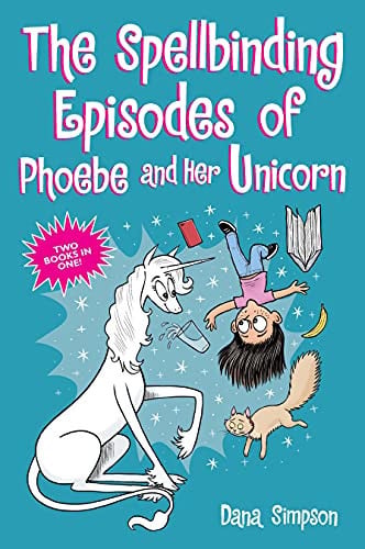The Spellbinding Episodes of Phoebe and Her Unicorn Two Books in One