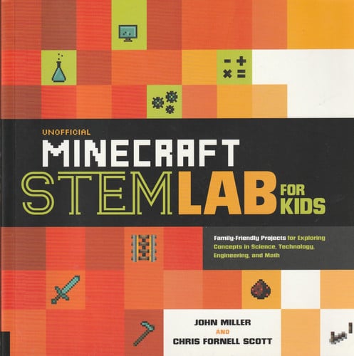 Unofficial Minecraft STEMLAB for Kids, Family-Friendly Projects for Science, Technology, Engineering, and Math