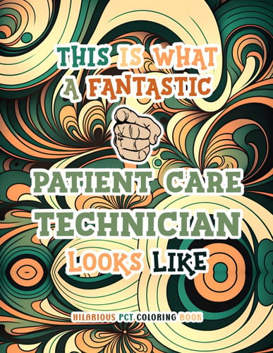Hilarious PCT Coloring Book: Funny & Appreciation Quotes Coloring Book | Patient Care Technician Gifts For PCT Week & More.