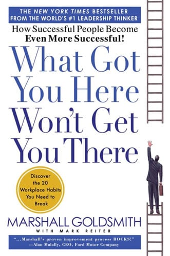 What got you here won't get you there: how successful people become even more successful