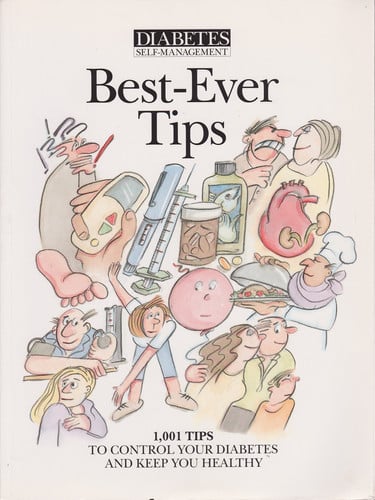 Diabetes self-management best-ever tips: 1,001 tips to control your diabetes and keep you healthy