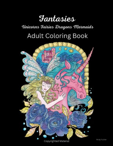 Fantasies: Unicorns Fairies Dragons Mermaids