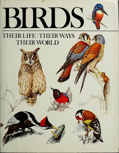 Birds--Their Life, Their Ways, Their World