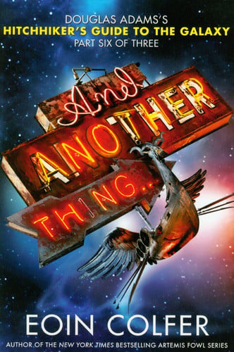 And another thing--: Douglas Adams's Hitchhiker's guide to the galaxy, part six of three