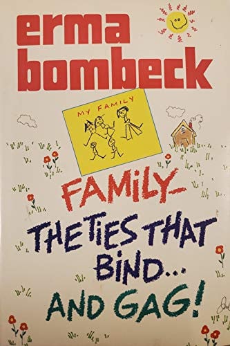 Family: the ties that bind-- and gag!