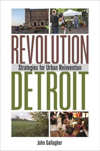 Revolution Detroit: strategies for urban reinvention