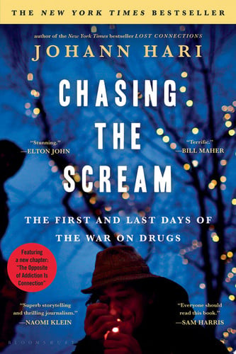 Chasing the Scream The First and Last Days of the War on Drugs
