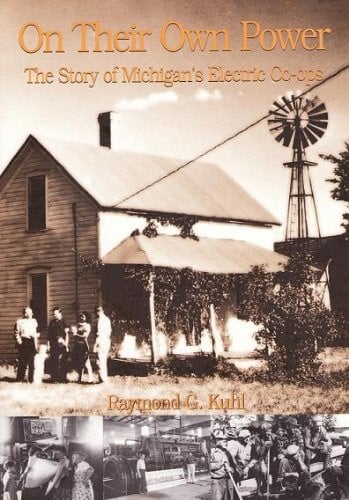 On Their Own Power A History of Michigan's Electric Cooperatives