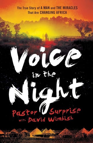 Voice in the night: the true story of a man and the miracles that are changing Africa