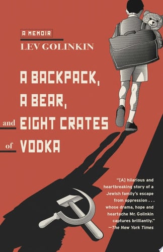 A Backpack, a Bear, and Eight Crates of Vodka A Memoir