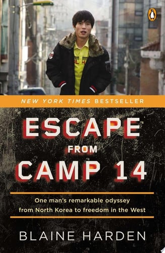 Escape from Camp 14: one man's remarkable odyssey from North Korea to freedom in the West