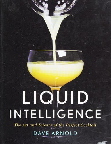 Liquid Intelligence The Art And Science Of The Perfect Cocktail