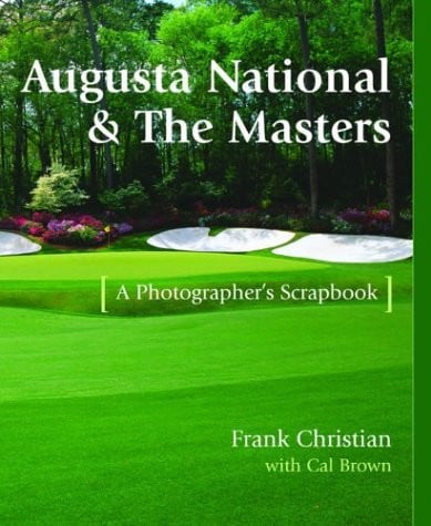 Augusta National & the Masters: a photographer's scrapbook