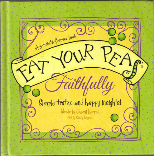 Eat Your Peas, Faithfully Simple Truths and Happy Insights