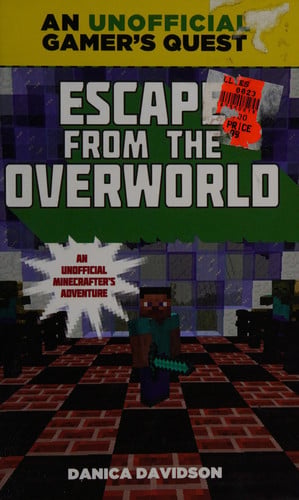 Escape from the Overworld An Unofficial Overworld Adventure, Book One
