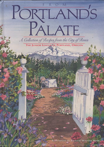 From Portland's palate: a collection of recipes from the City of Roses