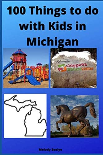 100 Things to do with Kids in Michigan