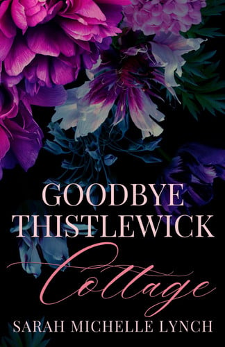 Goodbye Thistlewick Cottage (Thistlewick Duology)