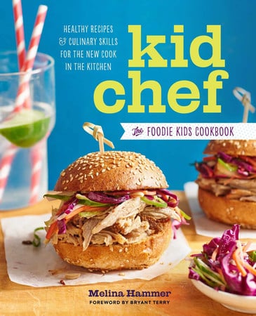Kid Chef The Foodie Kids Cookbook: Healthy Recipes and Culinary Skills for the New Cook in the Kitchen