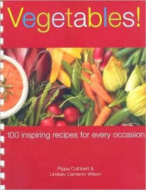 Vegetables! 100 Inspiring Recipes for Every Occasion