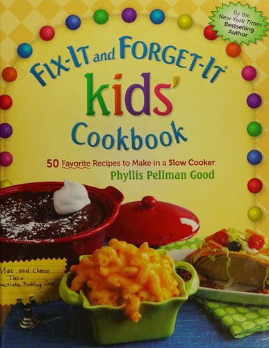 Fix-it and forget-it kids' cookbook: 50 favorite recipes to make in a slow cooker