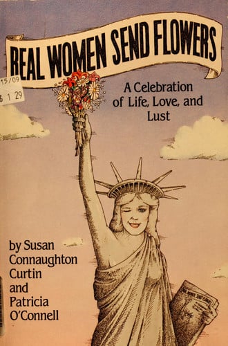 Real women send flowers: a celebration of life, love, and lust