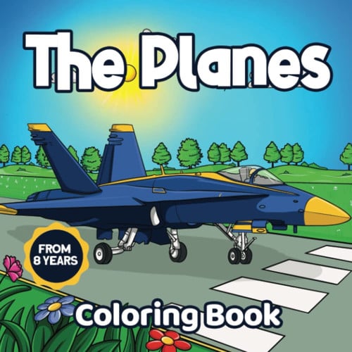 The Planes Coloring Book: For boys and girls from 8 years - Coloring pages on Military and Civilian Flying Machines - Fighter Aircraft Line Tourism Firemen Army