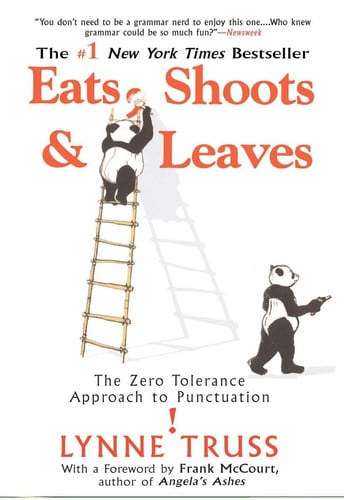 Eats, Shoots & Leaves The Zero Tolerance Approach to Punctuation
