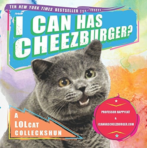 I Can Has Cheezburger? A LOLcat Colleckshun