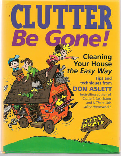 Clutter Be Gone! Cleaning Your House the Easy Way