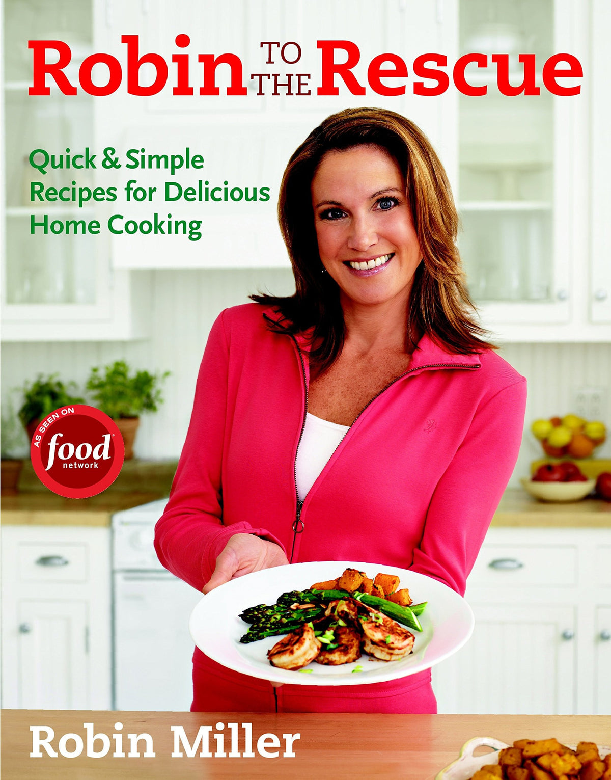 Robin to the Rescue Quick & Simple Recipes for Delicious Home Cooking