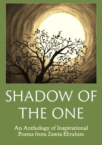 Shadow of The One: An Anthology of Inspirational Poems from Zawia Ebrahim